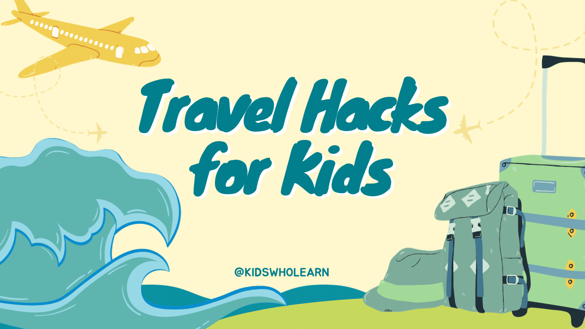 Travel Hacks For Kids