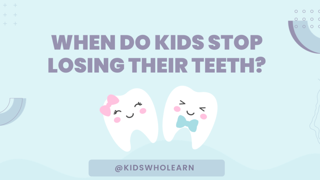 When Do Kids Stop Losing Their Teeth?