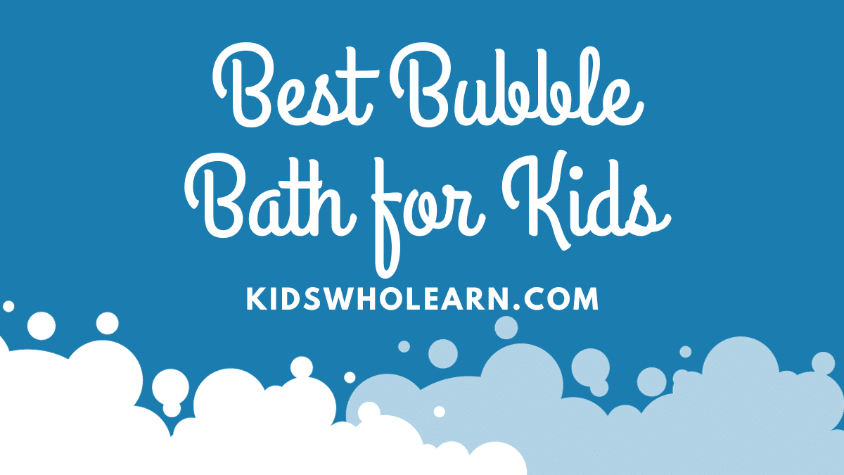 Best Bubble Bath For Kids