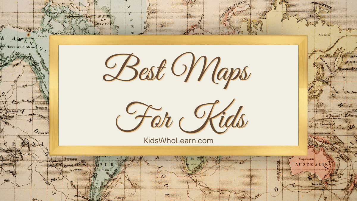 Best Maps For Kids
