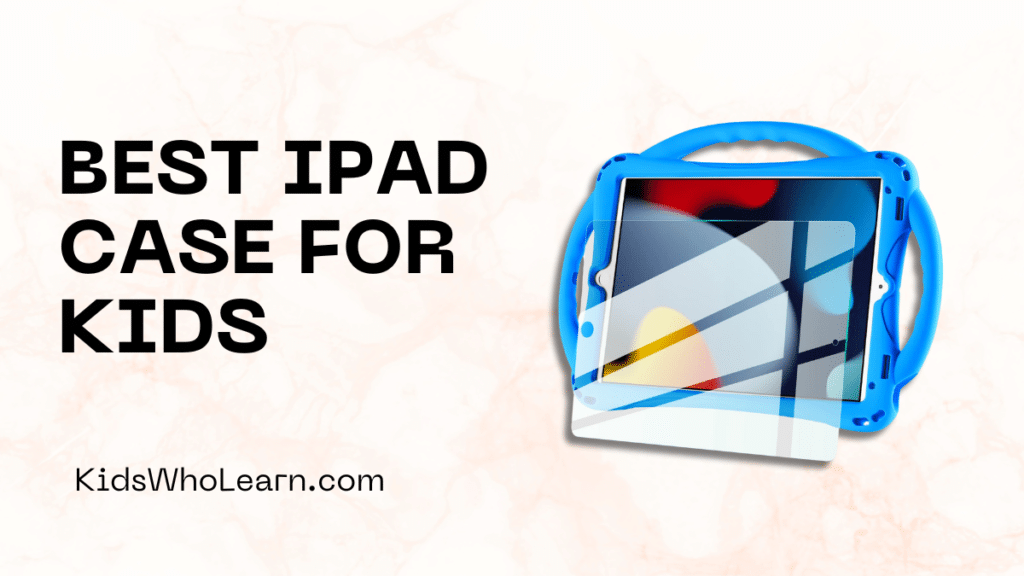 Best iPad Case For Kids