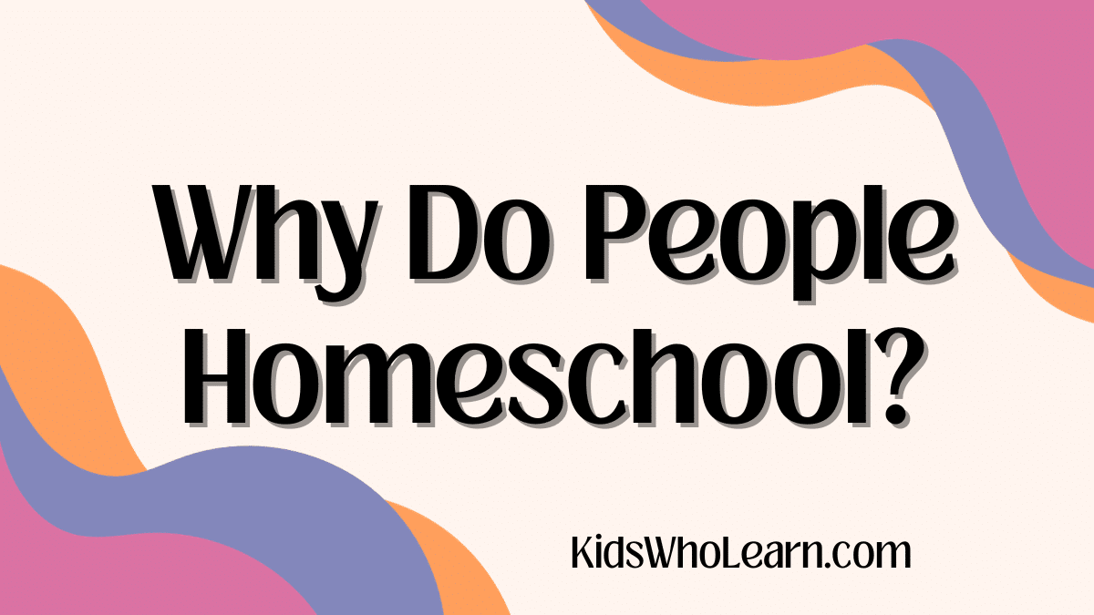 Why Do People Homeschool?