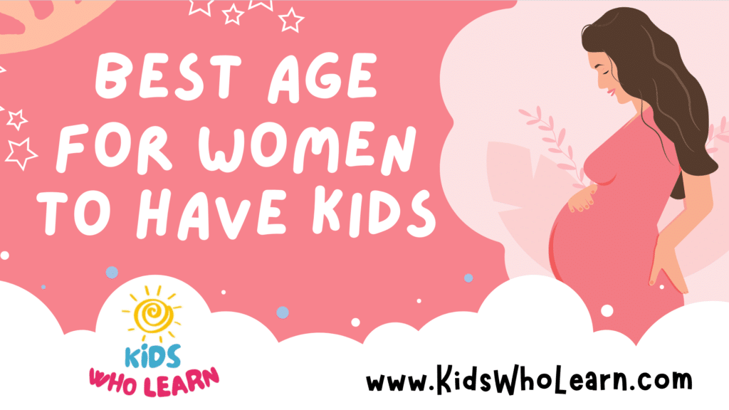 Best Age For Women To Have Kids