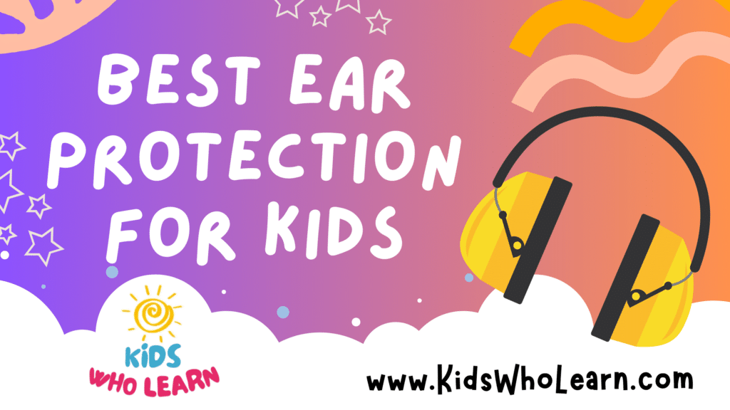 Best Ear Protection For Kids