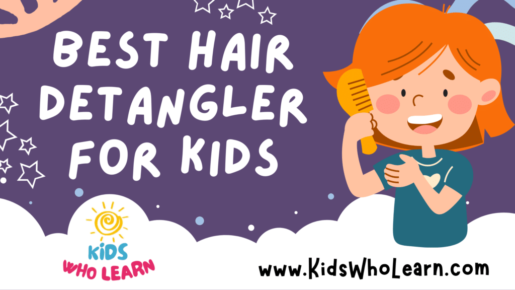 Best Hair Detangler For Kids