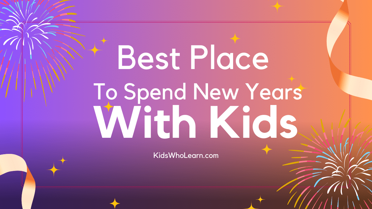 Best Place To Spend New Years With Kids